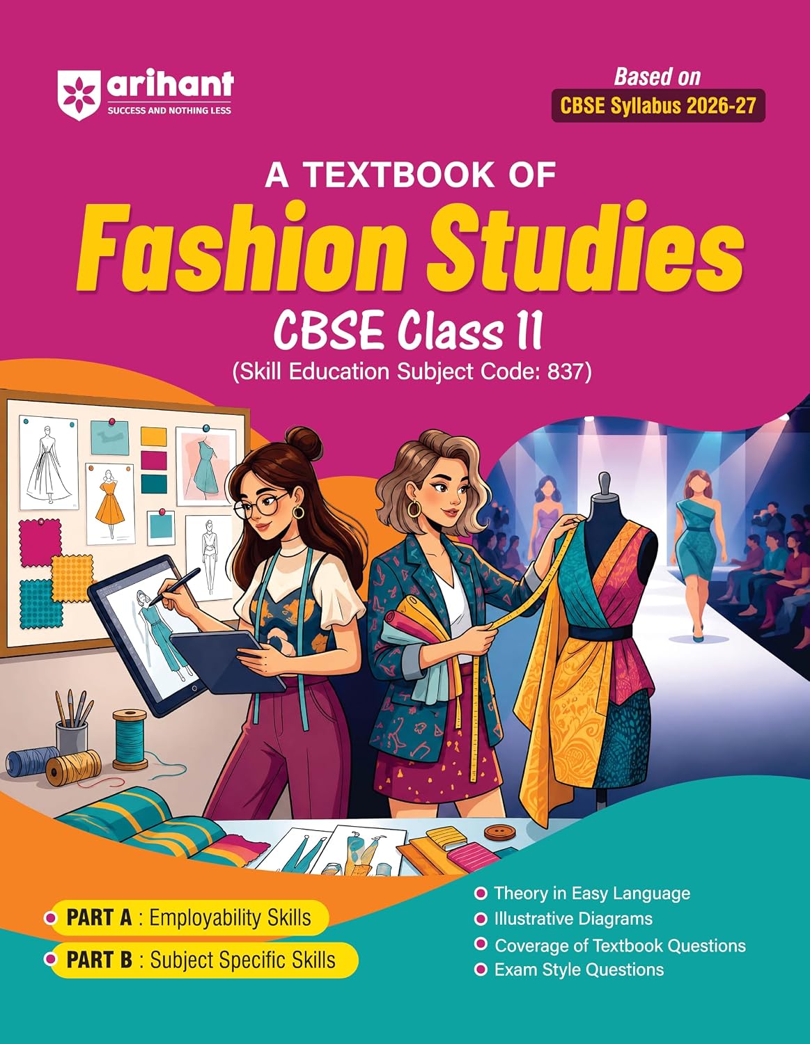 Arihant A Textbook of Fashion Studies for CBSE Class 11 Skill Education Subject Code 837 Employability Skills Subject-Specific Skills Diagrams and Exam-Style Questions As per Latest CBSE Syllabus 2026 2027 