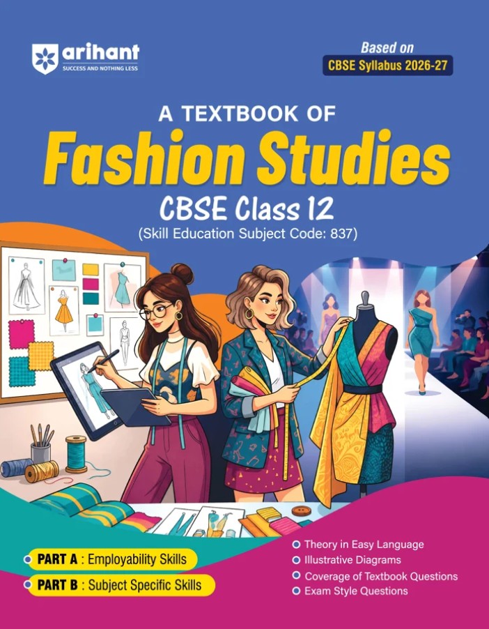 Arihant A Textbook of Fashion Studies for CBSE Class 12 Skill Education Subject Code 837 Employability Skills Subject-Specific Skills Diagrams and Exam-Style Questions As per Latest CBSE Syllabus 2026 2027
