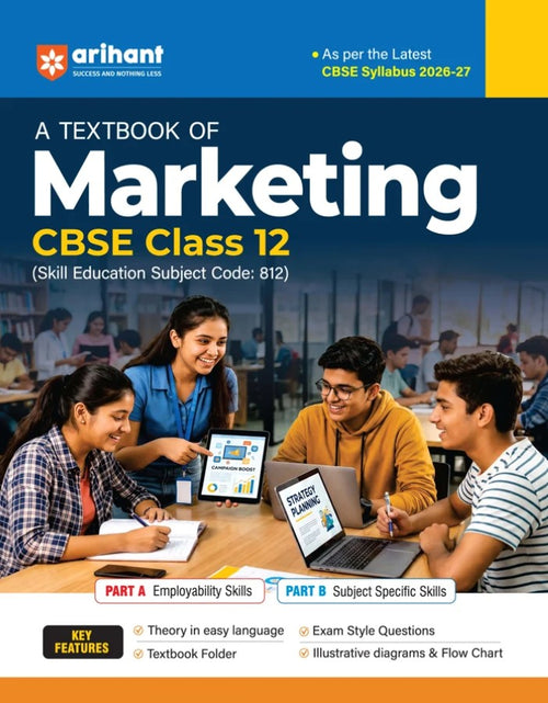 Arihant A Textbook of Marketing for CBSE Class 12 Skill Education Subject Code 812 Employability Skills Subject-Specific Skills Diagrams and Exam-Style Questions As per Latest CBSE Syllabus 2026 2027
