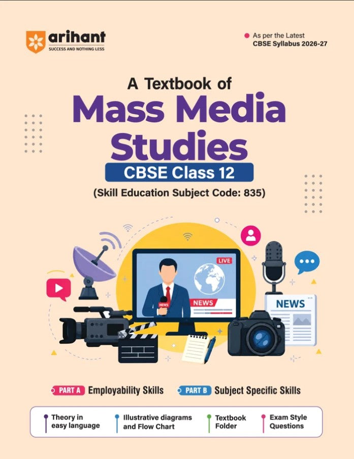 Arihant A Textbook of Mass Media Studies for CBSE Class 12 Skill Education Subject Code 835 Employability Skills Subject-Specific Skills Flowcharts Exam-Style Questions and Textbook Folder As per Latest CBSE Syllabus 2026 2027