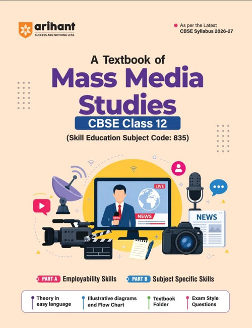 Arihant A Textbook of Mass Media Studies for CBSE Class 12 Skill Education Subject Code 835 Employability Skills Subject-Specific Skills Flowcharts Exam-Style Questions and Textbook Folder As per Latest CBSE Syllabus 2026 2027