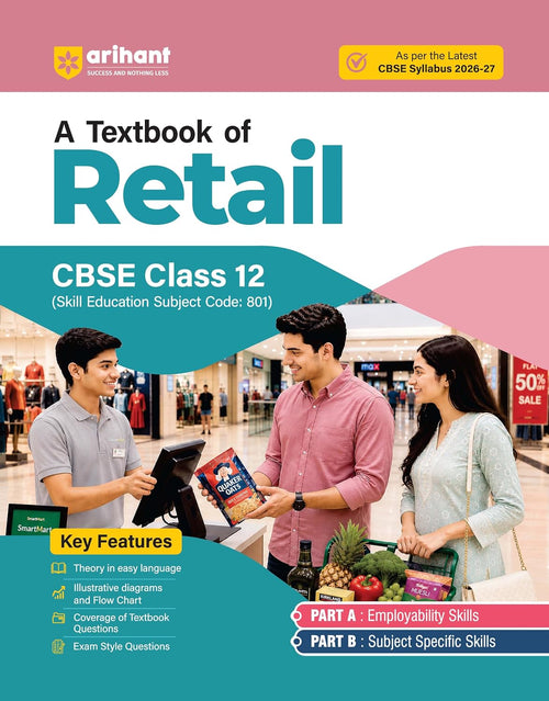 Arihant A Textbook of Retail for CBSE Class 12 Skill Education Subject Code 801 Employability Skills Subject Specific Skills Diagrams and Exam Style Questions As per Latest CBSE Syllabus 2026 2027