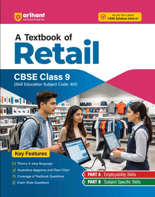 Arihant A Textbook of Retail for CBSE Class 9 Skill Education Subject Code 401 Employability Skills Subject-Specific Skills Diagrams and Exam-Style Questions As per Latest CBSE Syllabus 2026 2027