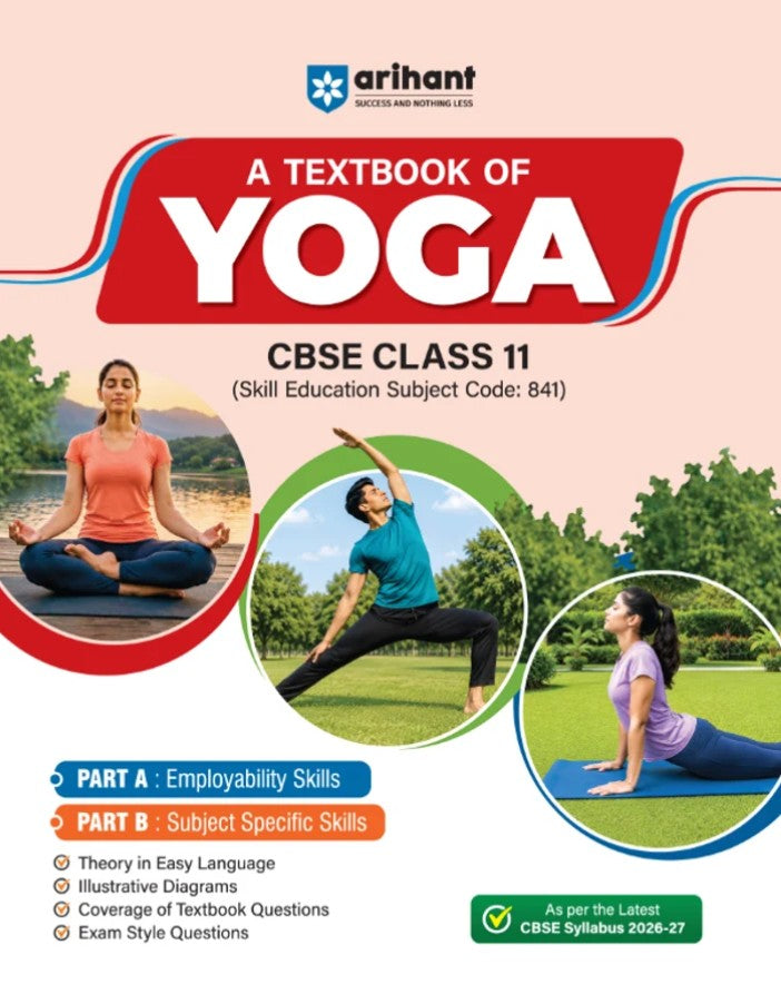 Arihant A Textbook of Yoga for CBSE Class 11 Skill Education Subject Code 841 Employability Skills Subject-Specific Skills Diagrams and Exam-Style Questions As per Latest CBSE Syllabus 2026 2027
