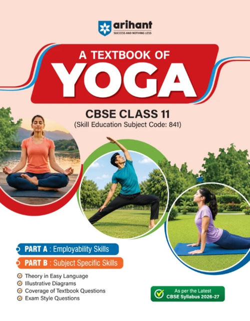 Arihant A Textbook of Yoga for CBSE Class 11 Skill Education Subject Code 841 Employability Skills Subject-Specific Skills Diagrams and Exam-Style Questions As per Latest CBSE Syllabus 2026 2027
