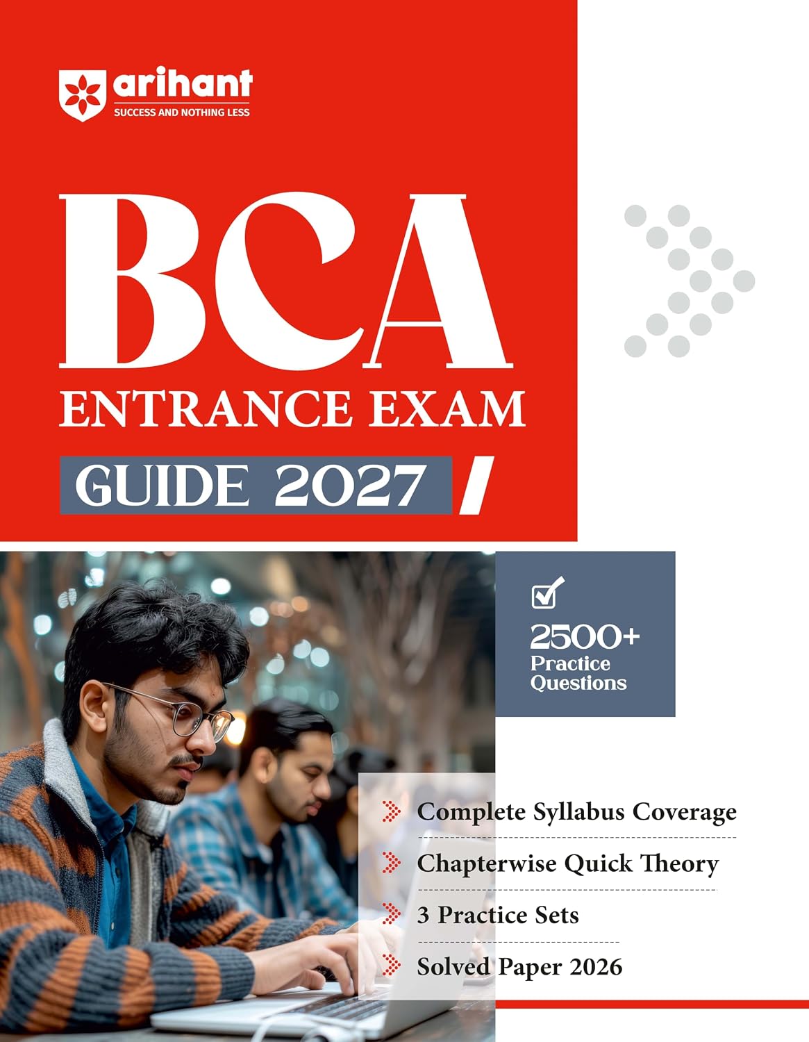 Arihant BCA Entrance Exam 2027 Chapterwise Quick Theory and Complete Syllabus Coverage 2500+ Practice Questions 3 Practice Sets and Latest Solved Paper 2026