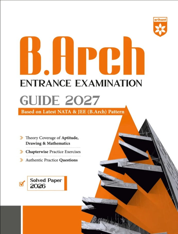 Arihant B Arch Entrance Exam Guide 2027 for NATA and JEE B.Arch Aptitude Drawing and Mathematics Chapterwise Theory Practice Exercises Authentic Questions and Solved Paper 2026