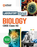 Arihant CBSE Class 12 Laboratory Manual Biology Experiments Projects Viva-Voce Latest Edition 