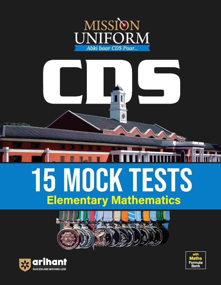 Arihant CDS Elementary Mathematics 15 Mock Tests with Detailed Solutions Based on Latest UPSC CDS Exam Pattern Chapterwise Practice Sets with Maths Formula Bank CDS Preparation Book 