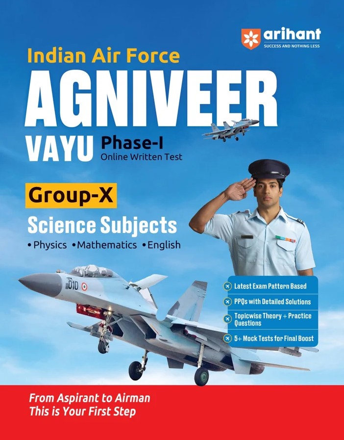 Arihant Indian Air Force Agniveer Vayu Phase 1 Online Exam Group X Science Physics Mathematics English Previous Year Papers Topicwise Theory and 5+ Mock Tests