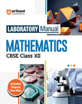 Arihant Laboratory Manual Mathematics for CBSE Class 12 Complete Practical Book with Experiments Viva Voce Questions and Answers NCERT Compliant Lab Book
