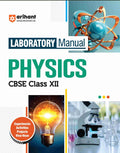 Arihant Laboratory Manual Physics for CBSE Class 12 Complete Practical Book with Experiments Viva Voce Questions and Answers NCERT Compliant Lab Book