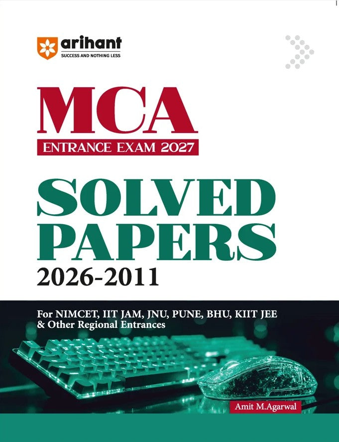 Arihant MCA Entrance Exam 2027 15 Years Solved Papers 2026 to 2011 for NIMCET IIT JAM JNU Pune University BHU KIIT JEE and Other Regional Entrances Previous Year Questions PYQs with Detailed Solutions