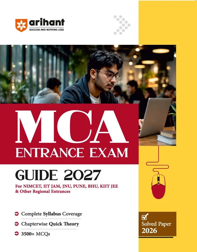Arihant MCA Entrance Exam 2027 Complete Study Guide for NIMCET CUET-PG IIT JAM JNU Pune University BHU KIT JEE and Other Regional Entrances Complete Syllabus Coverage Chapterwise Quick Theory 3500+ MCQs and Solved Paper 2026