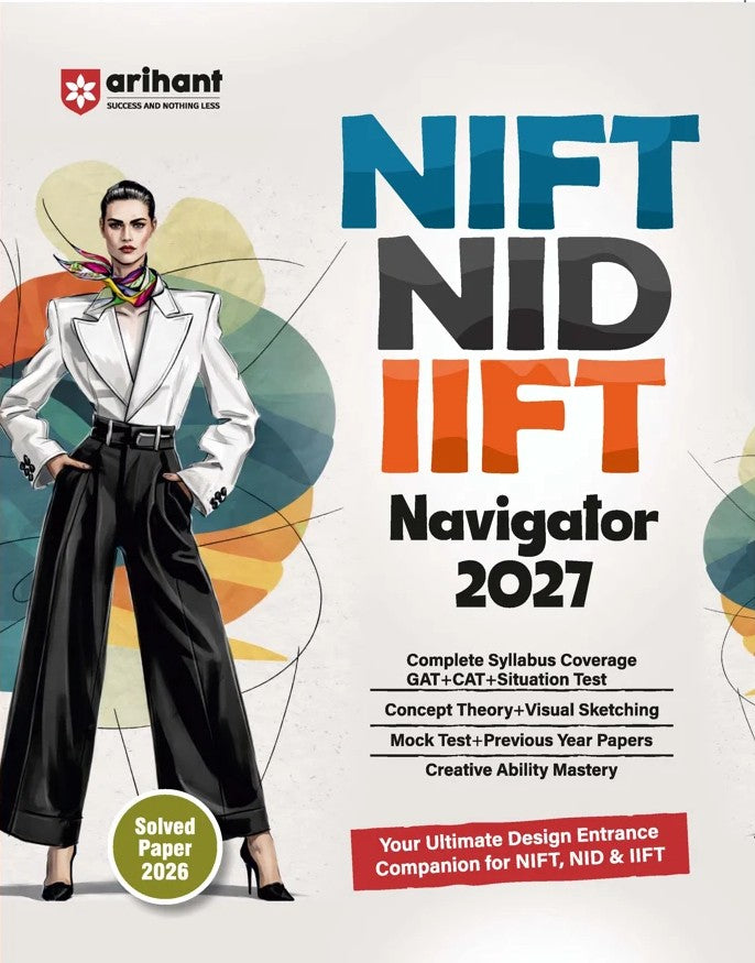 Arihant NIFT NID IIFT Entrance Exam 2027 Complete Study Guide for NIFT NID and IIFT GAT CAT and Situation Test Concept Theory Visual Sketching Mock Tests and Previous Year Papers Solved Paper 2026