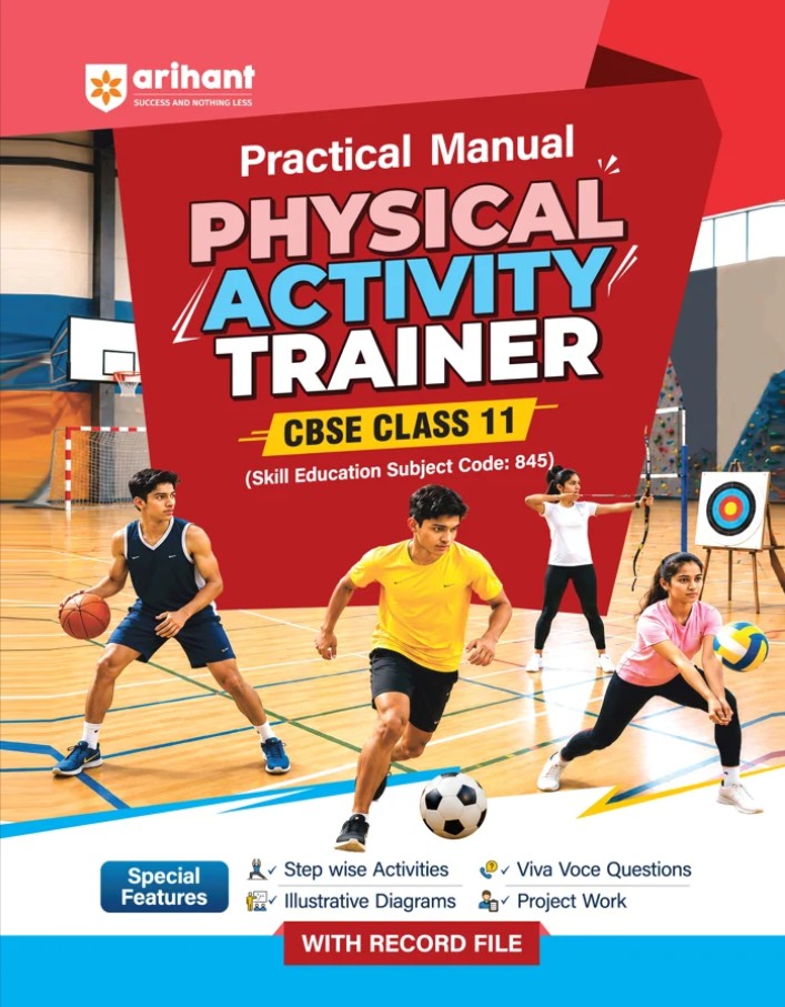 Arihant Practical Manual of Physical Activity Trainer for CBSE Class 11 Skill Education Subject Code 418 Stepwise Activities Viva Voce Questions Illustrative Diagrams Project Work and Record File As per Latest CBSE Syllabus 2026 2027