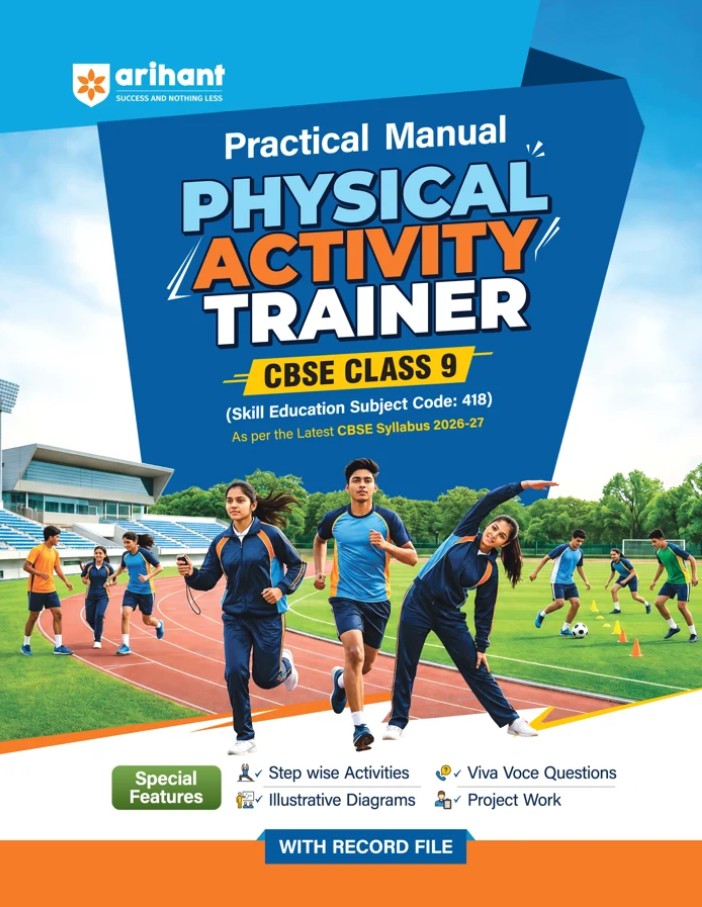 Arihant Practical Manual of Physical Activity Trainer for CBSE Class 9 Skill Education Subject Code 418 Stepwise Activities Viva Voce Questions Illustrative Diagrams Project Work and Record File As per Latest CBSE Syllabus 2026 2027