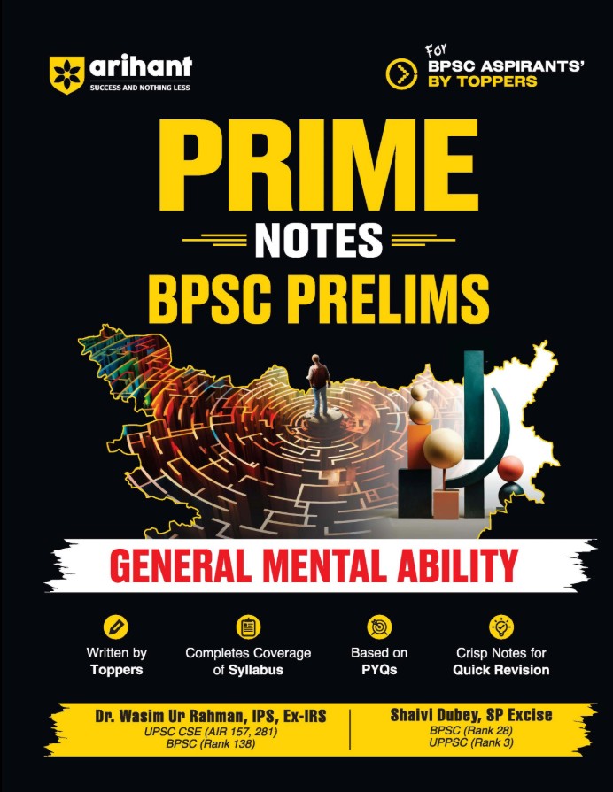 Arihant Prime Notes BPSC Prelims General Mental Ability Covers Bihar Specific Topics Complete Syllabus Coverage Based on PYQs with Crisp Notes for Quick Revision