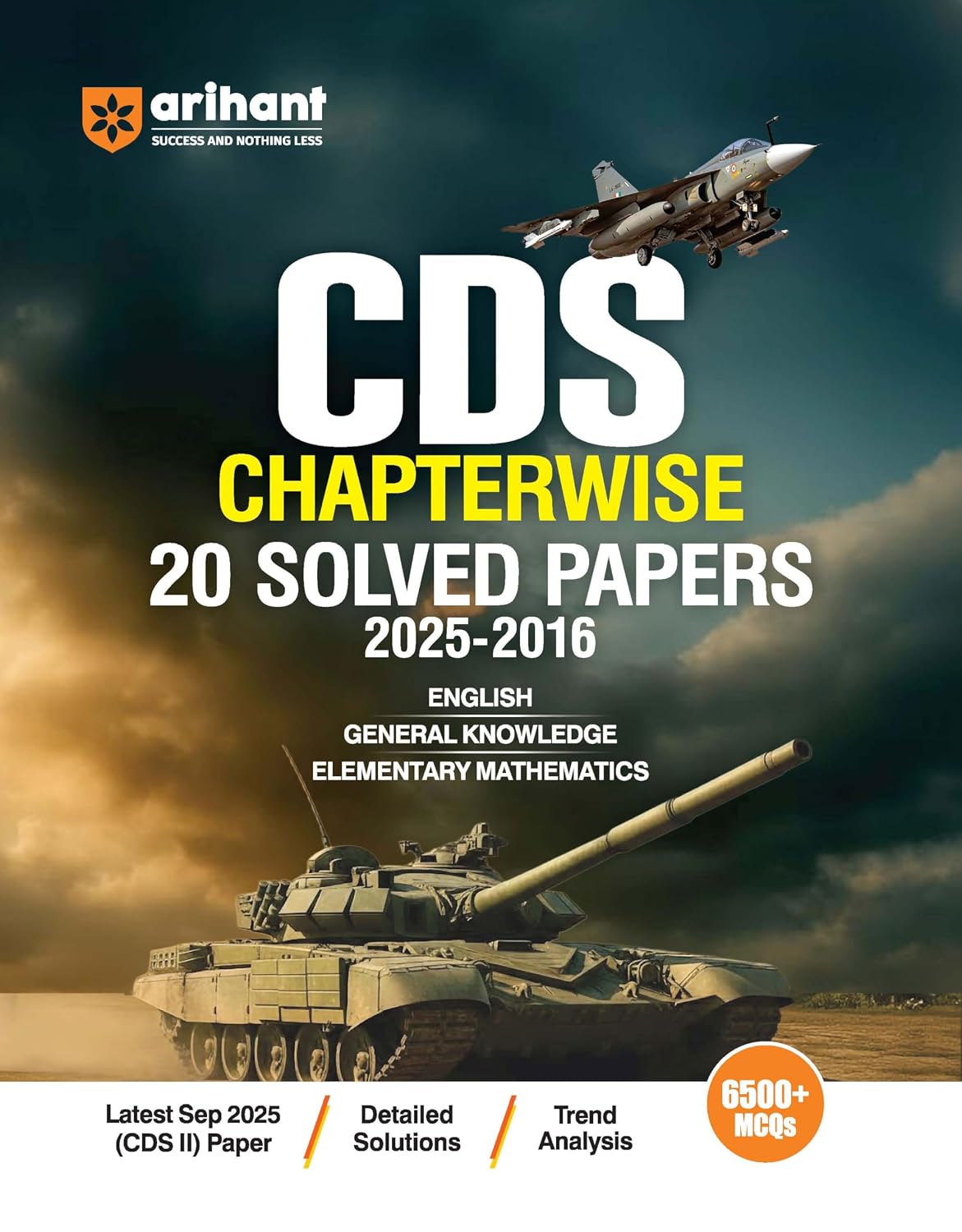 Arihant UPSC CDS 2026 Chapterwise 20 Solved Papers 2025 to 2016 English General Knowledge and Elementary Mathematics Detailed Explanations and Trend Analysis 6500+ MCQs 
