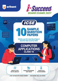 Arihant i Succeed ICSE 10 Sample Question Papers Class 10 Computer Application Exam 2027 Colour Coded Revision Cheat Sheets Council Style Detailed Answers Mind Maps for Last Minute Revision Based on ICSE Syllabus 2027