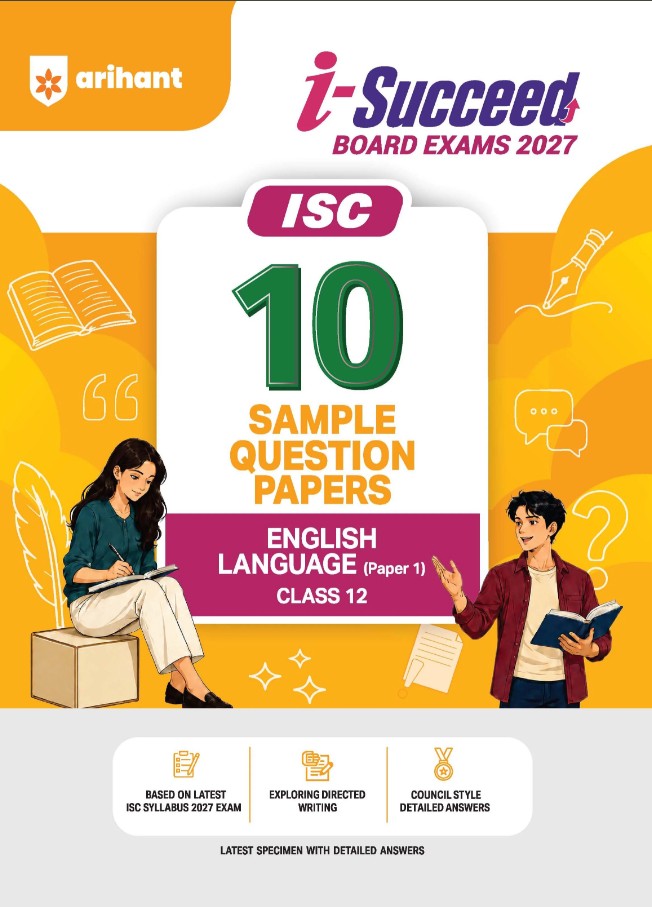 Arihant i Succeed ISC 10 Sample Question Papers Class 12 English Language Paper 1 Exam 2027 Exploring Directed Line Council Style Detailed Answers Latest Specimen with Detailed Answers Based on ISC Syllabus 2027