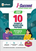 Arihant i Succeed ISC 10 Sample Question Papers Class 12 Physics Exam 2027 Colour Coded Revision Cheat Sheets Council Style Detailed Answers Mind Maps for Last Minute Revision Based on ISC Syllabus 2027