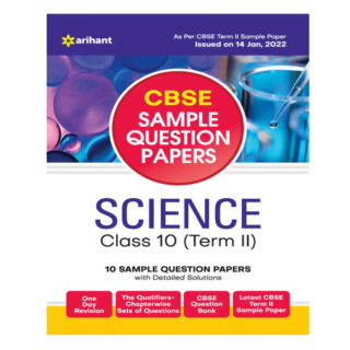 Arihant CBSE Term 2 Science Class 10 Sample Question Papers (As per CBSE Term 2 Sample Paper Issued on 14 Jan 2022)
