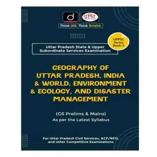 Drishti UPPSC Series Book 3 Geography of Uttar Pradesh | Indian and World | Environment and Ecology and Disaster Management Book in English